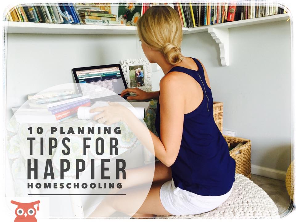 10 Planning Tips For Happier Homeschooling