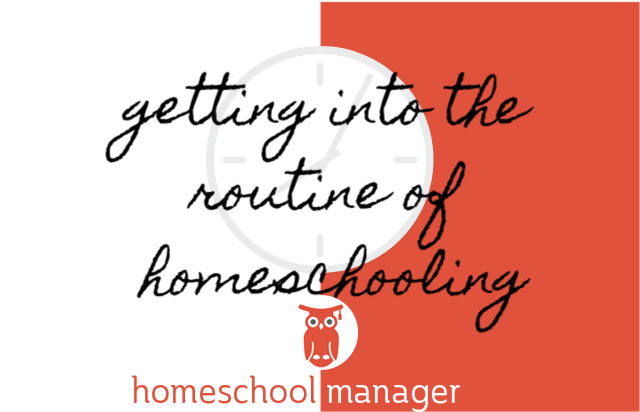 getting into the routine of homeschooling