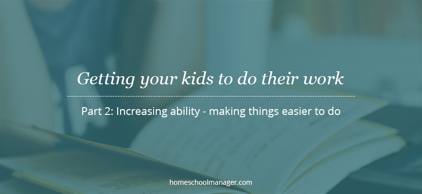 increasing ability and making the homeschool tasks easier