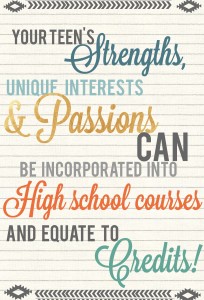 Homeschooling High School, How to incorporate interests, strengths and passions into courses and high school credit. And transcripts! 